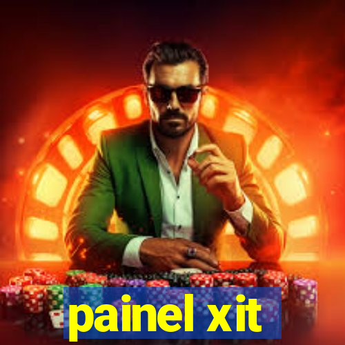 painel xit